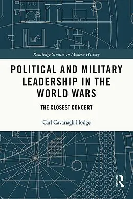 E-Book (epub) Political and Military Leadership in the World Wars von Carl Cavanagh Hodge