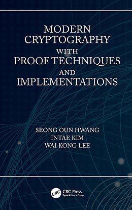 E-Book (epub) Modern Cryptography with Proof Techniques and Implementations von Seong Oun Hwang, Intae Kim, Wai Kong Lee