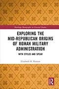E-Book (epub) Exploring the Mid-Republican Origins of Roman Military Administration von Elizabeth H. Pearson