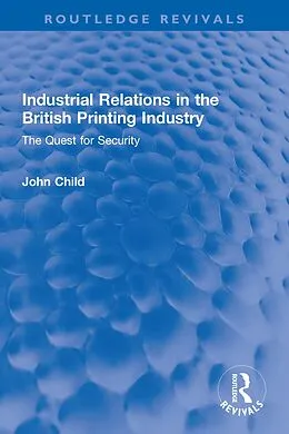E-Book (epub) Industrial Relations in the British Printing Industry von John Child