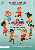 E-Book (epub) 50 Wellbeing Lessons for the Diverse Primary Classroom von Manisha Tailor