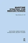 E-Book (epub) Maritime Strategy for Medium Powers von Rear Admiral J. R. Hill