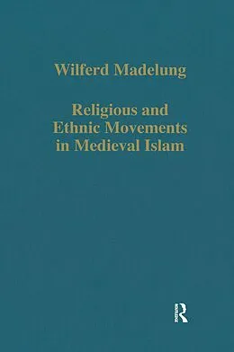 E-Book (epub) Religious and Ethnic Movements in Medieval Islam von Wilferd Madelung