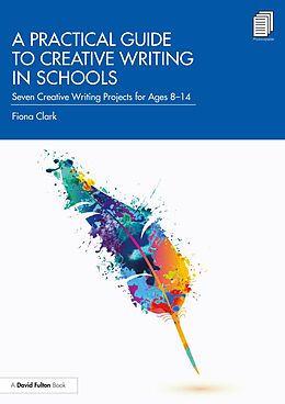 eBook (epub) A Practical Guide to Creative Writing in Schools de Fiona Clark