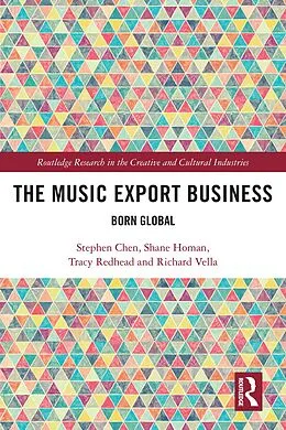E-Book (epub) The Music Export Business von Stephen Chen, Shane Homan, Tracy Redhead
