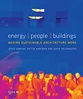 E-Book (epub) Energy, People, Buildings von Judit Kimpian, Sofie Pelsmakers, Hattie Hartman