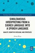 E-Book (pdf) Simultaneous Interpreting from a Signed Language into a Spoken Language von Jihong Wang