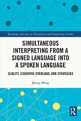 E-Book (pdf) Simultaneous Interpreting from a Signed Language into a Spoken Language von Jihong Wang
