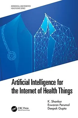 E-Book (pdf) Artificial Intelligence for the Internet of Health Things von K. Shankar, Eswaran Perumal, Deepak Gupta