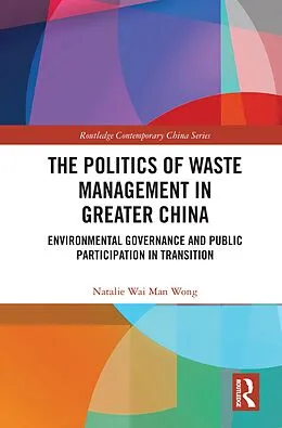 E-Book (pdf) The Politics of Waste Management in Greater China von Natalie Wai Man Wong