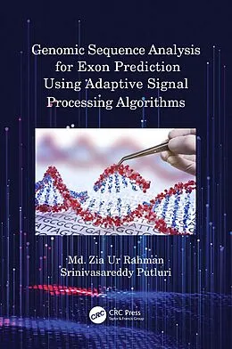 E-Book (epub) Genomic Sequence Analysis for Exon Prediction Using Adaptive Signal Processing Algorithms von Md. Zia Ur Rahman, Srinivasareddy Putluri