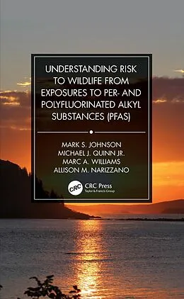E-Book (pdf) Understanding Risk to Wildlife from Exposures to Per- and Polyfluorinated Alkyl Substances (PFAS) von Mark S. Johnson, Michael J. Quinn Jr., Marc A. Williams