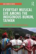 E-Book (epub) Everyday Musical Life among the Indigenous Bunun, Taiwan von Jonathan P. J. Stock, Chou Chiener