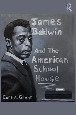 E-Book (epub) James Baldwin and the American Schoolhouse von Carl A. Grant