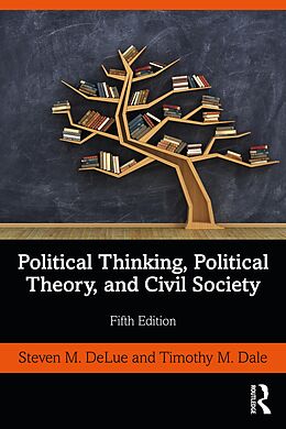 eBook (epub) Political Thinking, Political Theory, and Civil Society de Steven M. Delue, Timothy M. Dale