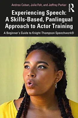 E-Book (pdf) Experiencing Speech: A Skills-Based, Panlingual Approach to Actor Training von Andrea Caban, Julie Foh, Jeffrey Parker