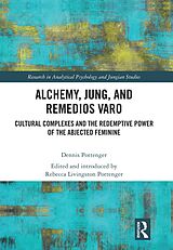 eBook (epub) Alchemy, Jung, and Remedios Varo de Dennis Pottenger