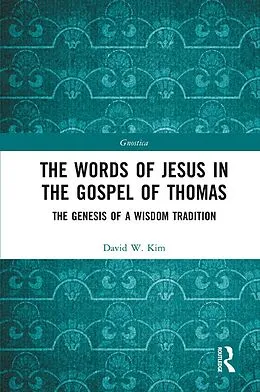 E-Book (epub) The Words of Jesus in the Gospel of Thomas von David W. Kim