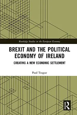 E-Book (pdf) Brexit and the Political Economy of Ireland von Paul Teague