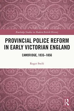 E-Book (pdf) Provincial Police Reform in Early Victorian England von Roger Swift
