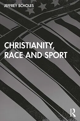 E-Book (epub) Christianity, Race, and Sport von Jeffrey Scholes