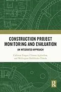 E-Book (pdf) Construction Project Monitoring and Evaluation von Callistus Tengan, Clinton Aigbavboa, Wellington Didibhuku Thwala
