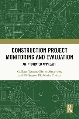 E-Book (pdf) Construction Project Monitoring and Evaluation von Callistus Tengan, Clinton Aigbavboa, Wellington Didibhuku Thwala