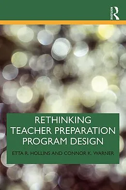 E-Book (pdf) Rethinking Teacher Preparation Program Design von Etta R. Hollins, Connor K. Warner