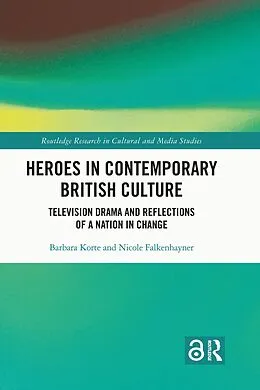 E-Book (pdf) Heroes in Contemporary British Culture von Barbara Korte, Nicole Falkenhayner