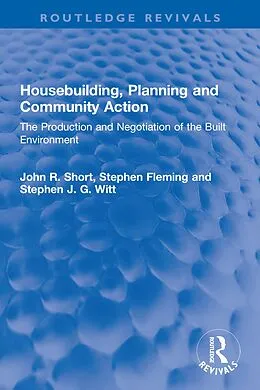 E-Book (pdf) Housebuilding, Planning and Community Action von John R. Short, Stephen Fleming, Stephen J. G. Witt