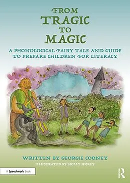 E-Book (epub) From Tragic to Magic: A Phonological Fairy Tale and Guide to Prepare Children for Literacy von Georgie Cooney