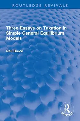 PDF Three Essays on Taxation in Simple General Equilibrium Models von Neil Bruce