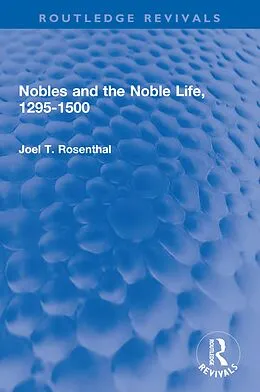 E-Book (pdf) Nobles and the Noble Life, 1295-1500 von Joel T. Rosenthal