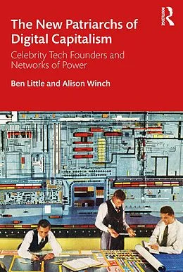 E-Book (pdf) The New Patriarchs of Digital Capitalism von Ben Little, Alison Winch