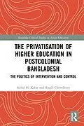 E-Book (pdf) The Privatisation of Higher Education in Postcolonial Bangladesh von Ariful H. Kabir, Raqib Chowdhury