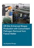 E-Book (pdf) Off-Site Enhanced Biogas Production with Concomitant Pathogen Removal from Faecal Matter von Joy Nyawira Riungu