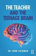 E-Book (epub) The Teacher and the Teenage Brain von John Coleman