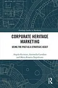 E-Book (pdf) Corporate Heritage Marketing von Angelo Riviezzo, Antonella Garofano, Maria Rosaria Napolitano