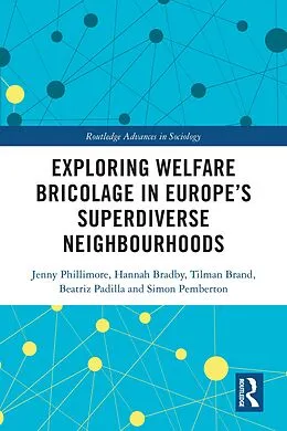 E-Book (pdf) Exploring Welfare Bricolage in Europe's Superdiverse Neighbourhoods von Jenny Phillimore, Hannah Bradby, Tilman Brand