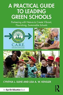 PDF A Practical Guide to Leading Green Schools von Cynthia L. Uline, Lisa A. W. Kensler