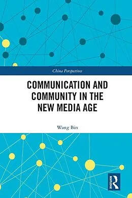 E-Book (pdf) Communication and Community in the New Media Age von Wang Bin