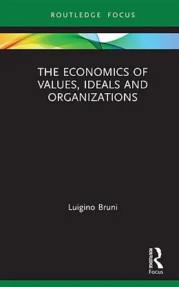 E-Book (epub) The Economics of Values, Ideals and Organizations von Luigino Bruni