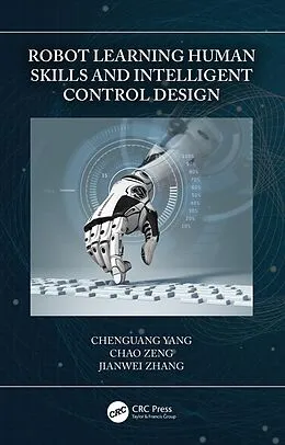 E-Book (pdf) Robot Learning Human Skills and Intelligent Control Design von Chenguang Yang, Chao Zeng, Jianwei Zhang