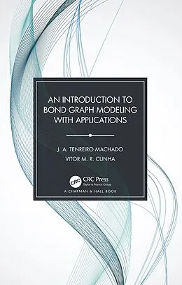 E-Book (pdf) An Introduction to Bond Graph Modeling with Applications von J. A. Tenreiro Machado, Vitor M. R. Cunha