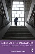E-Book (epub) Sites of the Dictators von Xosé M. Núñez Seixas
