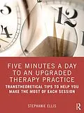 E-Book (epub) Five Minutes a Day to an Upgraded Therapy Practice von Stephanie Ellis