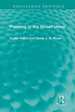 E-Book (epub) Planning in the Soviet Union von Judith Pallot, Denis J. B. Shaw