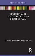 E-Book (epub) Religion and Euroscepticism in Brexit Britain von Ekaterina Kolpinskaya, Stuart Fox