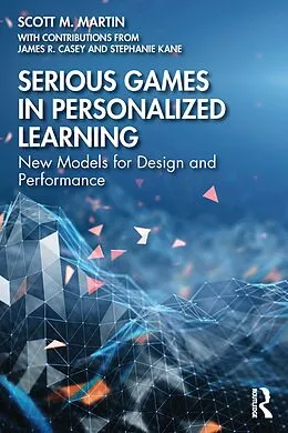 E-Book (epub) Serious Games in Personalized Learning von Scott M. Martin, James R. Casey, Stephanie Kane
