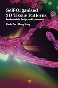 E-Book (pdf) Self-Organized 3D Tissue Patterns von Xiaolu Zhu, Zheng Wang